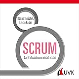 SCRUM: Das Erfolgsphänomen einfach erk