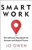 Smart Work: The Ultimate Handbook for Remote and Hybrid T