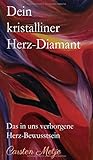 Dein kristalliner Herz-Diamant: Das in uns verborgene Herz-Bew