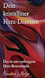 Dein kristalliner Herz-Diamant: Das in uns verborgene Herz-Bew