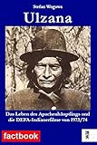 Ulzana: Das Leben des Apachenhäuptlings und die DEFA-Indianerfilme von 1973/74 (factbook)