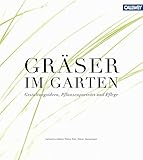 Gräser im Garten: Gestaltungsideen, Pflanzenporträts und Pfleg