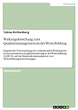 Wirkungsforschung zum Qualitätsmanagement in der Weiterbildung: Empirische Untersuchung der verändernden Wirkung der Lernerorientierten Qualitätstestierung ... von Weiterbildungseinrichtung