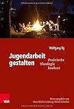 Jugendarbeit gestalten (Praktische Theologie konkret)