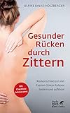 Gesunder Rücken durch Zittern: Rückenschmerzen mit Faszien-Stress-Release lindern und auflö