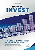How to Invest 2 Minutes and Make Money on the Stock Market: Life is full of opportunities and therefore the next best time is now, today
