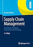 Supply Chain Management: Grundlagen, Strategien, Instrumente und Controlling