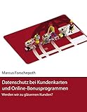 Datenschutz bei Kundenkarten und Online-Bonusprogrammen: Werden wir zu gläsernen Kunden?