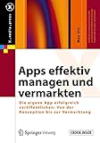 Apps effektiv managen und vermarkten: Die eigene App erfolgreich veröffentlichen: Von der Konzeption bis zur Vermarktung (X.media.press)