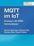 MQTT im IoT: Einstieg in die M2M-Kommunikation (shortcuts 123)