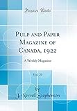 Pulp and Paper Magazine of Canada, 1922, Vol. 20: A Weekly Magazine (Classic Reprint)