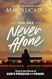 You Are Never Alone: Trust in the Miracle of God's Presence and Power (English Edition)
