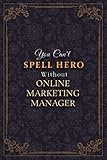 Online Marketing Manager Notebook Planner - You Can't Spell Hero Without Online Marketing Manager Job Title Working Cover Journal: 6x9 inch, To Do ... Pages, 5.24 x 22.86 cm, Meal, Monthly, Weekly