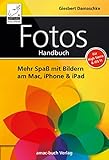 Fotos Handbuch: Mehr Spaß mit Bildern am Mac, iPhone & iPad für High Sierra & iOS 11