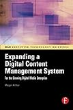 Expanding a Digital Content Management System: for the Growing Digital Media Enterprise (NAB Executive Technology Briefings) (NAB Executuve Technologgy Briefings)