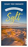 Gebrauchsanweisung für Sylt: Aktualisierte Neuausgabe 2022 | Mit diesem Reiseführer blicken Sie hinter die Kulissen von Deutschlands Urlaubsinsel Nr. 1