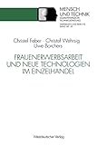 Frauenerwerbsarbeit und Neue Technologien im Einzelhandel (Sozialverträgliche Technikgestaltung, Materialien und Berichte) (German Edition)