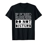 Schlaf-T-Shirt, wenn gefundenes Schlafen nicht stören T-S