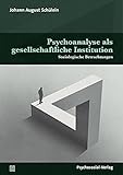 Psychoanalyse als gesellschaftliche Institution: Soziologische Betrachtungen (Psyche und Gesellschaft)