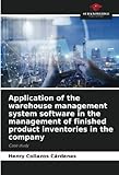 Application of the warehouse management system software in the management of finished product inventories in the company: Case study