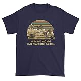 Zoko Apparel Wish We Had Him Two Years Ago We Did Unisex-Shirt, Unisex Marineblau, L