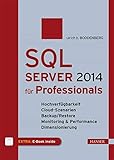 SQL Server 2014 für Professionals: Hochverfügbarkeit, Cloud-Szenarien, Backup/Restore, Monitoring & Performance, Dimensionierung