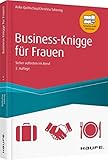 Business Knigge für Frauen: Sicher auftreten im Beruf (Haufe Sachbuch Wirtschaft)