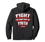 Fight The Good Fight of Faith Christian Vers 1 Timothy 6:12 Pullover H