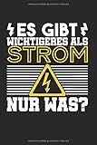 Es Gibt Wichtigeres Als Strom: Elektriker & Elektro Notizbuch 6'x9' Maurer Geschenk Für Dachdecker & Elektronik