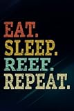 Saltwater Aquarium Fish Tank Aquarist Eat Sleep Reef Repeat Funny Notebook Planner: Reef, Funny Gifts for Men, Husband, Dad, Fathers Day, Birthday Gag,High Performance,To D