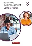 Be Partners - Büromanagement - Allgemeine Ausgabe - Neubearbeitung - 3. Ausbildungsjahr: Lernfelder 9-13: Lernsituationen - Arbeitsb