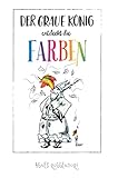 Der graue König entdeckt die Farb