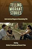 Telling Migrant Stories: Latin American Diaspora in Documentary Film (Reframing Media, Technology, and Culture) (English Edition)