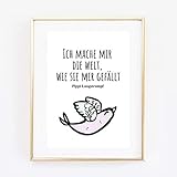 Din A4 Kunstdruck ohne Rahmen - Spruch - Ich mache mir die Welt, wie sie mir gefällt - Zitat Lindgren Motivation Mut Druck Poster B
