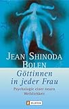 Göttinnen in jeder Frau: Psychologie einer neuen Weiblichk