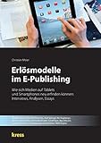 Erlösmodelle im E-Publishing: Wie sich Medien auf Tablets und Smartphones neu erfinden kö