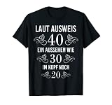 40. Geburtstag 40 Jahre TShirt Laut Ausweis 40 Frau Mann T-S