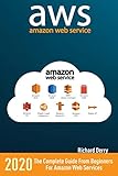 Amazon Web Services: The Complete Guide from Beginners to Advanced for Amazon Web S