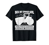 Herren Sex Ist Zwar Geil Aber Warst Du Schonmal Traktor Fahren T-S