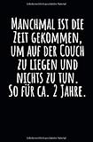 Manchmal ist die Zeit gekommen, um auf der Couch zu liegen und nichts zu tun. So für ca. 2 Jahre.: Notizbuch mit Spruch, Zeilen und Seitenzahlen. Für ... als Kalender, Tagebuch oder Geschenk