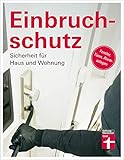 Einbruchschutz: Sicherheit für Haus und Wohnung