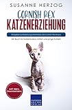 Cornish Rex Katzenerziehung - Ratgeber zur Erziehung einer Katze der Cornish Rex Rasse: Ein Buch für Katzenbabys, Kitten und jung