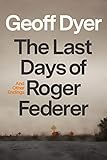 The Last Days of Roger Federer: And Other Endings (English Edition)