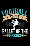 Fussball Notizbuch football is the ballet of the masses: Notizbuch und Fussball Journal 120 karierte A5 Seiten für Fussball Fans und Fussb