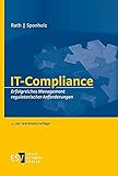 IT-Compliance: Erfolgreiches Management regulatorischer Anforderung
