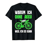 E-Bike Warum Ich Ohne Akku fahre Weil Ich Es kann Fahrrad T-S