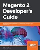 Magento 2 Developer's Guide: Harness the power of Magento 2 – The most recent version of the world's favourite e-Commerce platform for your online store (English Edition)