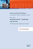 Absatzwirtschaft - Marketing und Vertrieb: 104 Klausurtypische Aufgaben und Lösungen. (Klausurentraining Weiterbildung - für Betriebswirte, Fachwirte, Fachkaufleute und Meister)