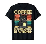 Coffee Because Murder Is Wrong T-S