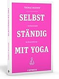 Selbstständig mit Yoga. Von Businessplan bis Steuererklärung. Existenzgründung für Yogalehrer & Fitnesstrainer. Praxisnahe & humorvolle Anleitungen für Marketing und Buchhaltung vom Yog